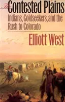 Las llanuras en disputa: Indios, buscadores de oro y la fiebre del Colorado - The Contested Plains: Indians, Goldseekers, & the Rush to Colorado