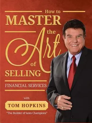 Cómo dominar el arte de vender servicios financieros - How to Master the Art of Selling Financial Services