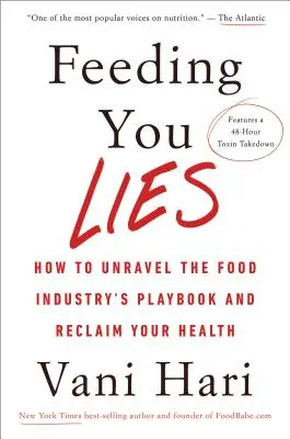 Alimentándote con mentiras: Cómo desentrañar el libro de jugadas de la industria alimentaria y recuperar tu salud - Feeding You Lies: How to Unravel the Food Industry's Playbook and Reclaim Your Health