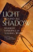 Luz más allá de toda sombra: La experiencia religiosa en la obra de Tolkien - Light Beyond All Shadow: Religious Experience in Tolkien's Work