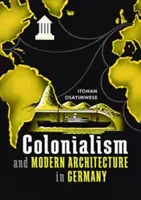 Colonialismo y arquitectura moderna en Alemania - Colonialism and Modern Architecture in Germany