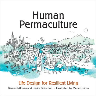 Permacultura humana: Diseño de vida para una vida resistente - Human Permaculture: Life Design for Resilient Living