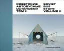 Paradas de autobús soviéticas: Volumen II - Soviet Bus Stops: Volume II