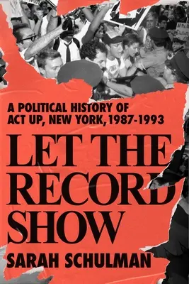 Que quede constancia: Historia política de ACT UP Nueva York, 1987-1993 - Let the Record Show: A Political History of ACT UP New York, 1987-1993