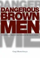 Peligrosos hombres morenos: La explotación del sexo, la violencia y el feminismo en la guerra contra el terrorismo - Dangerous Brown Men: Exploiting Sex, Violence and Feminism in the 'War on Terror'