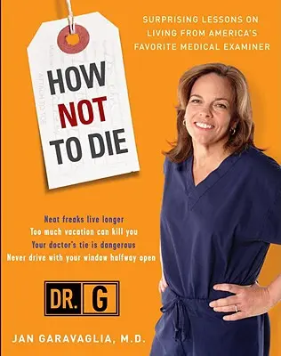 Cómo no morir: lecciones sorprendentes del médico forense favorito de Estados Unidos - How Not to Die: Surprising Lessons from America's Favorite Medical Examiner