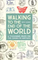 Caminando hacia el fin del mundo: Mil millas por el Camino de Santiago - Walking to the End of the World: A Thousand Miles on the Camino de Santiago