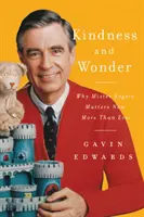 Kindness and Wonder: Por qué Mister Rogers importa ahora más que nunca - Kindness and Wonder: Why Mister Rogers Matters Now More Than Ever