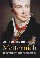 Metternich: Estratega y visionario - Metternich: Strategist and Visionary