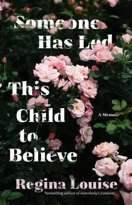 Alguien ha hecho creer a este niño: Unas memorias - Someone Has Led This Child to Believe: A Memoir