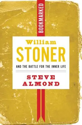 William Stoner y la Batalla por la Vida Interior Bookmarked - William Stoner and the Battle for the Inner Life: Bookmarked