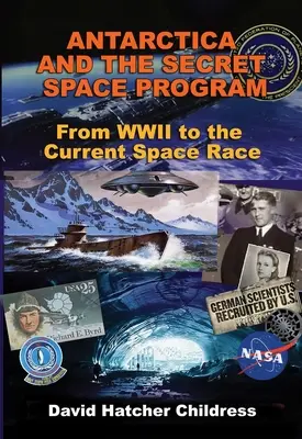 La Antártida y el Programa Espacial Secreto: De la Segunda Guerra Mundial a la actual carrera espacial - Antarctica and the Secret Space Program: From WWII to the Current Space Race