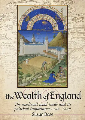 La riqueza de Inglaterra: El comercio medieval de la lana y su importancia política 1100-1600 - The Wealth of England: The Medieval Wool Trade and Its Political Importance 1100-1600