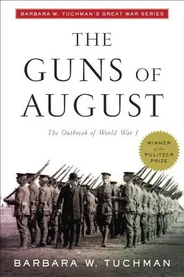 Los cañones de agosto: El estallido de la Primera Guerra Mundial; Serie Gran Guerra de Barbara W. Tuchman - The Guns of August: The Outbreak of World War I; Barbara W. Tuchman's Great War Series