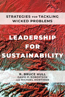 Liderazgo para la sostenibilidad: Estrategias para abordar problemas graves - Leadership for Sustainability: Strategies for Tackling Wicked Problems