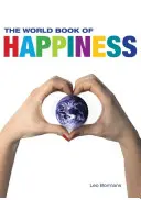 El libro mundial de la felicidad: El conocimiento y la sabiduría de cien profesores de felicidad de todo el mundo - The World Book of Happiness: The Knowledge and Wisdom of One Hundred Happiness Professors from All Around the World