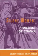 Mujeres silenciosas: Pioneras del cine - Silent Women: Pioneers of Cinema