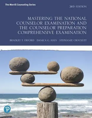 Mastering the National Counselor Examination y the Counselor Preparation Comprehensive Examination - Mastering the National Counselor Examination and the Counselor Preparation Comprehensive Examination
