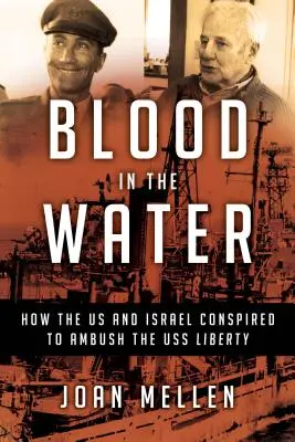 Blood in the Water: Cómo Estados Unidos e Israel conspiraron para emboscar al USS Liberty - Blood in the Water: How the Us and Israel Conspired to Ambush the USS Liberty