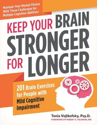 Mantenga su cerebro fuerte durante más tiempo: 201 ejercicios de estimulación cerebral para cualquier persona con deterioro cognitivo leve - Keep Your Brain Stronger for Longer: 201 Brain-Teasing Exercises for Anyone with Mild Cognitive Impairment