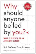 ¿Por qué debería alguien dejarse guiar por usted? Lo que se necesita para ser un auténtico líder - Why Should Anyone Be Led by You?: What It Takes to Be an Authentic Leader