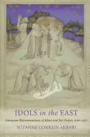 Ídolos en Oriente: Representaciones europeas del Islam y Oriente, 1100-1450 - Idols in the East: European Representations of Islam and the Orient, 1100-1450