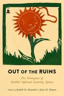 Out of the Ruins: La aparición de espacios radicales de aprendizaje informal - Out of the Ruins: The Emergence of Radical Informal Learning Spaces