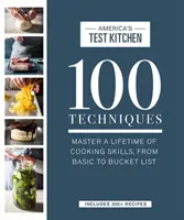 100 técnicas: Domine toda una vida de habilidades culinarias, desde las más básicas hasta las más exquisitas - 100 Techniques: Master a Lifetime of Cooking Skills, from Basic to Bucket List