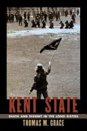 Kent State: Muerte y disidencia en los largos sesenta - Kent State: Death and Dissent in the Long Sixties
