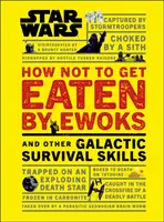 La guerra de las galaxias Cómo no dejarse comer por los ewoks y otras técnicas de supervivencia galáctica - Star Wars How Not to Get Eaten by Ewoks and Other Galactic Survival Skills