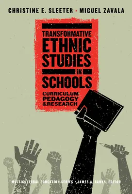 Estudios étnicos transformadores en la escuela: Currículo, pedagogía e investigación - Transformative Ethnic Studies in Schools: Curriculum, Pedagogy, and Research