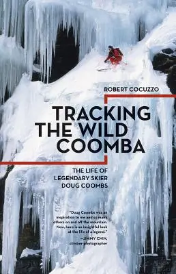 Tras la pista del salvaje Coomba: La vida del legendario esquiador Doug Coombs - Tracking the Wild Coomba: The Life of Legendary Skier Doug Coombs