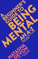 Guía del principiante para ser mental: De la ansiedad a no dar ni una - A Beginner's Guide to Being Mental: From Anxiety to Zero F**ks Given