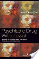 La abstinencia de fármacos psiquiátricos: Guía para prescriptores, terapeutas, pacientes y sus familias - Psychiatric Drug Withdrawal: A Guide for Prescribers, Therapists, Patients and Their Families