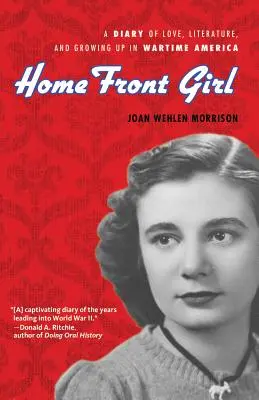 Home Front Girl: Un diario de amor, literatura y crecimiento en la América de la guerra - Home Front Girl: A Diary of Love, Literature, and Growing Up in Wartime America