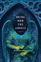Bring Now the Angels: Poemas - Bring Now the Angels: Poems