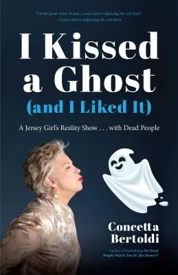 Besé a un fantasma (y me gustó): A Jersey Girl's Reality Show . . . with Dead People (para fans de Do Dead People Watch You Shower o Inside the Othe - I Kissed a Ghost (and I Liked It): A Jersey Girl's Reality Show . . . with Dead People (for Fans of Do Dead People Watch You Shower or Inside the Othe