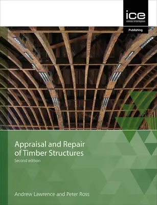 Evaluación y reparación de estructuras y revestimientos de madera, Segunda edición - Appraisal and Repair of Timber Structures and Cladding, Second edition