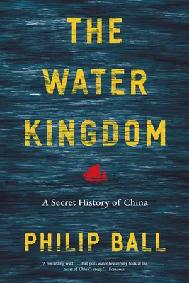 El reino del agua: Una historia secreta de China - The Water Kingdom: A Secret History of China