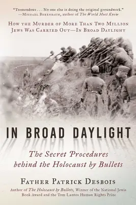 A plena luz del día: Los procedimientos secretos detrás del Holocausto a balazos - In Broad Daylight: The Secret Procedures Behind the Holocaust by Bullets