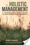 Gestión Holística, Tercera Edición: Una revolución de sentido común para restaurar nuestro medio ambiente - Holistic Management, Third Edition: A Commonsense Revolution to Restore Our Environment