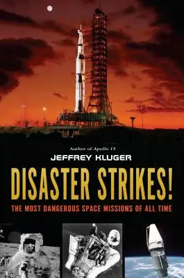 La catástrofe golpea: Las misiones espaciales más peligrosas de todos los tiempos - Disaster Strikes!: The Most Dangerous Space Missions of All Time