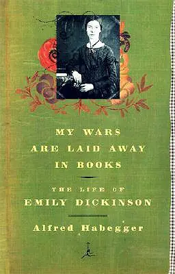 Mis guerras están guardadas en los libros: La vida de Emily Dickinson - My Wars Are Laid Away in Books: The Life of Emily Dickinson