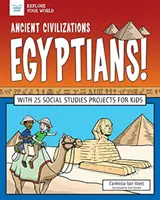 Civilizaciones antiguas: Egipcios: Con 25 proyectos de estudios sociales para niños - Ancient Civilizations: Egyptians!: With 25 Social Studies Projects for Kids