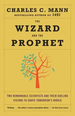 El mago y el profeta: Dos científicos extraordinarios y sus visiones enfrentadas para dar forma al mundo del mañana - The Wizard and the Prophet: Two Remarkable Scientists and Their Dueling Visions to Shape Tomorrow's World