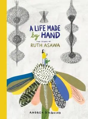 Una vida hecha a mano: La historia de Ruth Asawa - A Life Made by Hand: The Story of Ruth Asawa