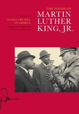 The Papers of Martin Luther King, Jr., Volumen VII, 7: To Save the Soul of America, enero de 1961-agosto de 1962 - The Papers of Martin Luther King, Jr., Volume VII, 7: To Save the Soul of America, January 1961-August 1962