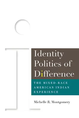 Políticas de identidad de la diferencia: La experiencia mestiza de los indios americanos - Identity Politics of Difference: The Mixed-Race American Indian Experience