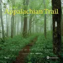 El Sendero de los Apalaches: Celebración de la ruta de senderismo de Estados Unidos - The Appalachian Trail: Celebrating America's Hiking Trail