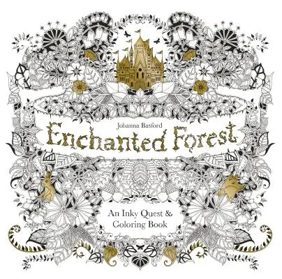 El Bosque Encantado: Una búsqueda de tinta y un libro para colorear - Enchanted Forest: An Inky Quest and Coloring Book